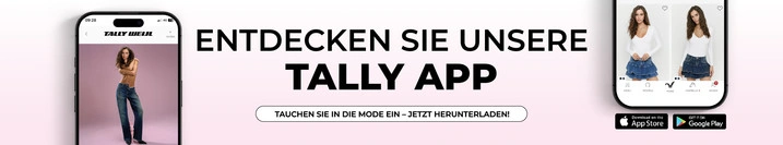 Herunterlade jetzt die App um von exklusiven Angeboten zu profitieren und lass dich von unseren Must-have-Looks inspirieren. - TALLY WEiJL