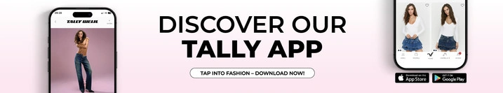 Download the app now for exclusive fashion deals, must-have outfits, and all the style inspirations you need.- TALLY WEiJL